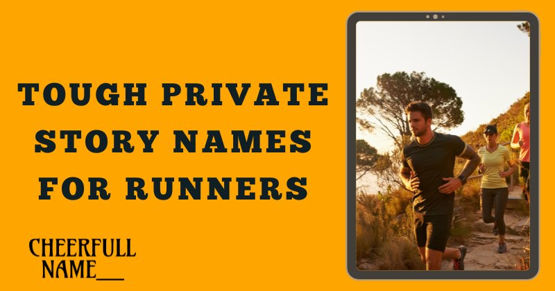 Tough Private Story Names For Runners