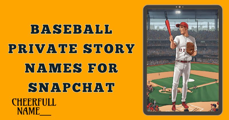 Baseball Private Story Names For Snapchat