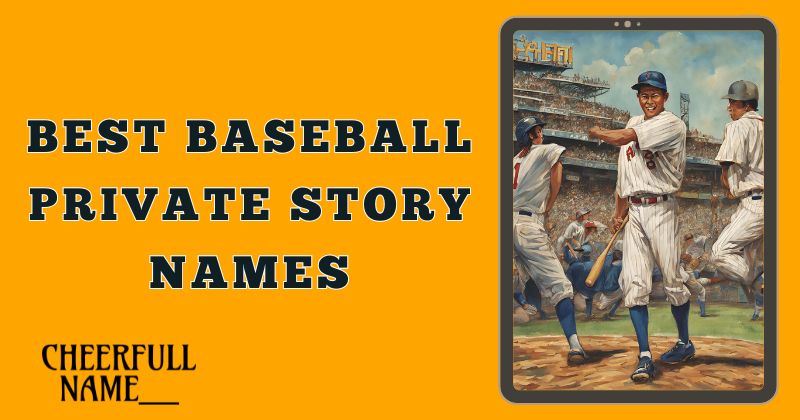 Best Baseball Private Story Names