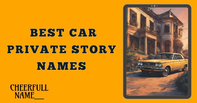 Best Car Private Story Names