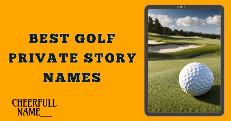 Best Golf Private Story Names