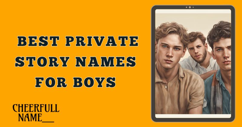 Best Private Story Names For Boys