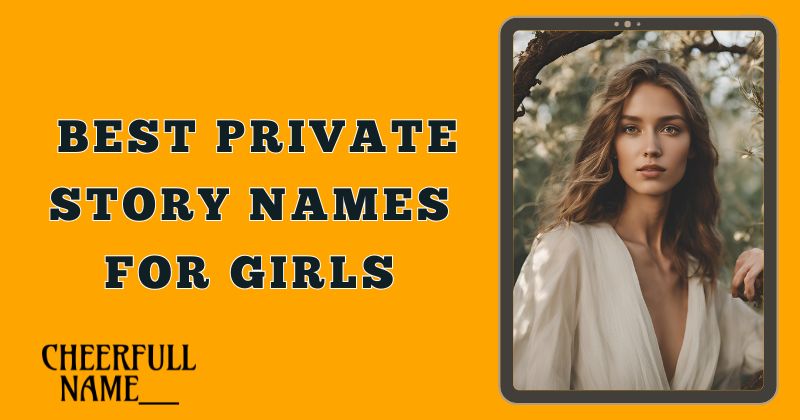 _Best Private Story Names For Girls