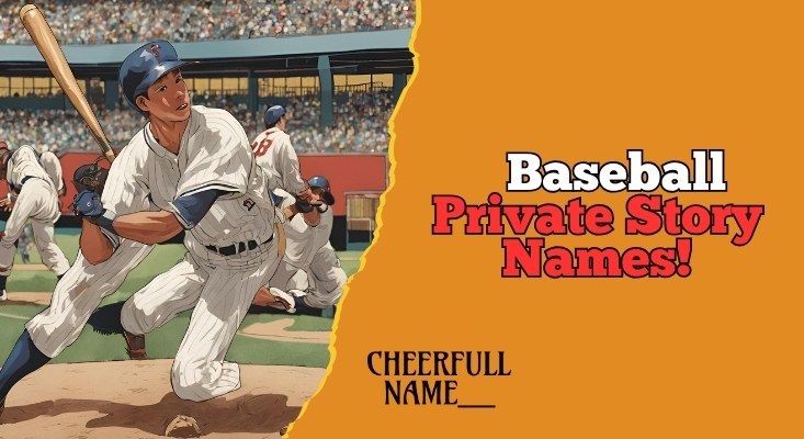 Explore 230+ Exciting Baseball Private Story Names!