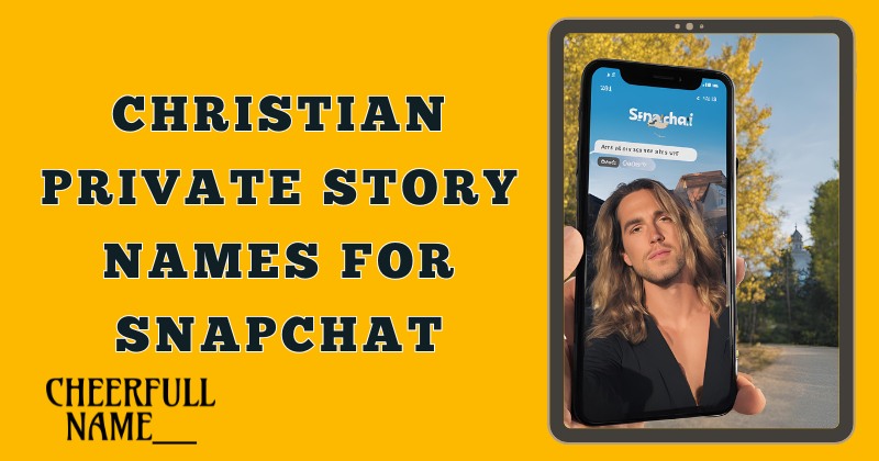 Christian Private Story Names For Snapchat