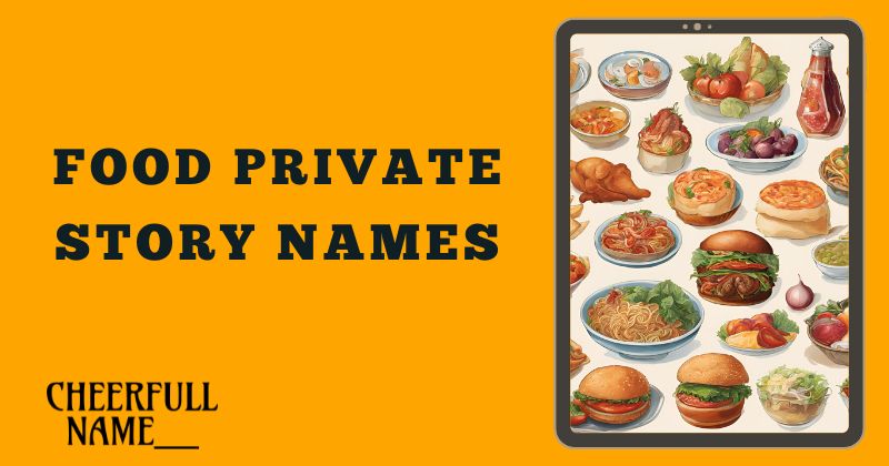 Food Private Story Names