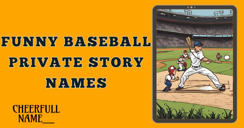 Funny Baseball Private Story Names