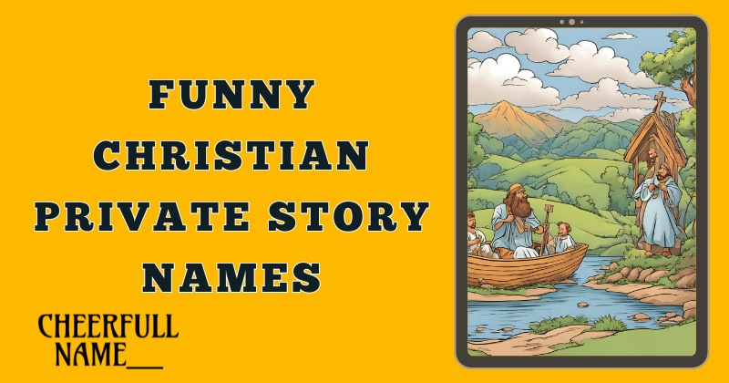 Funny Christian Private Story Names