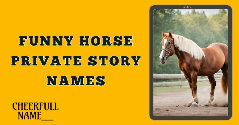 Funny Horse Private Story Names