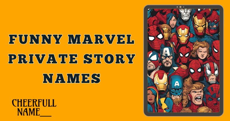 Funny Marvel Private Story Names