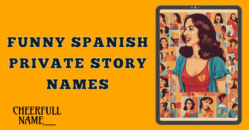 Funny Spanish Private Story Names