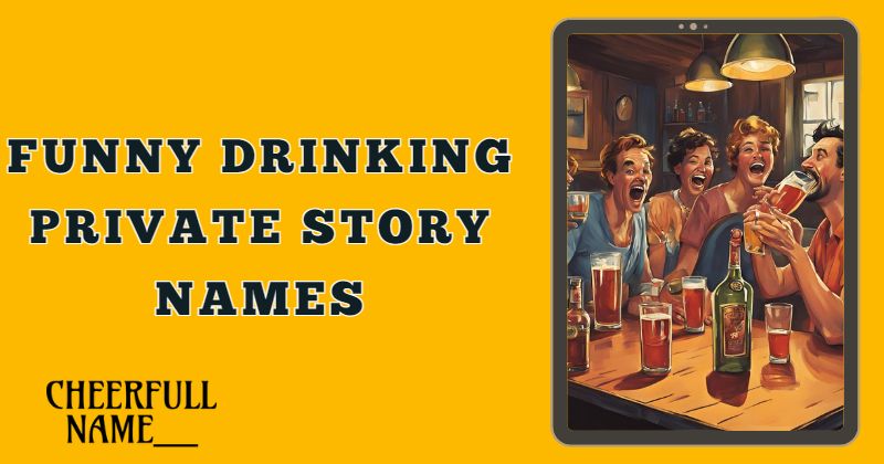 Funny drinking private story names