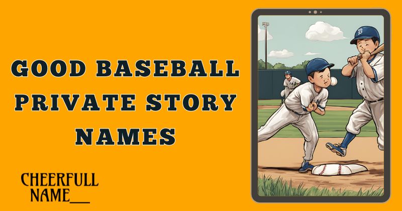 Good Baseball Private Story Names