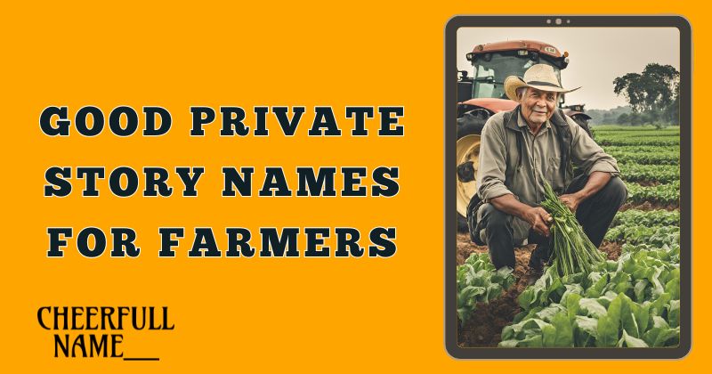 Good Private Story Names For Farmers