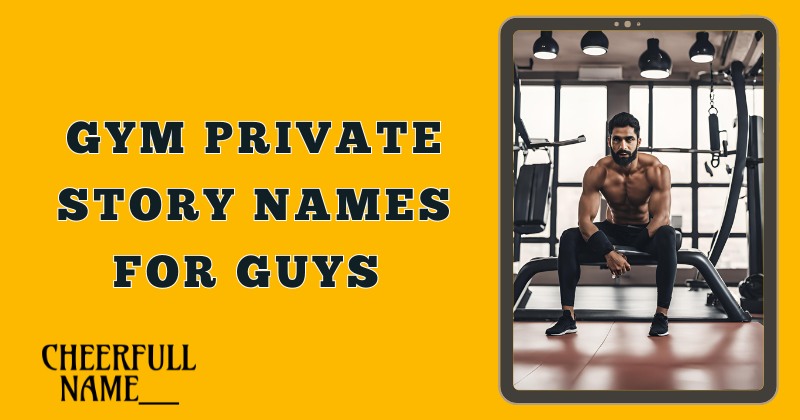 Gym Private Story Names For Guys 