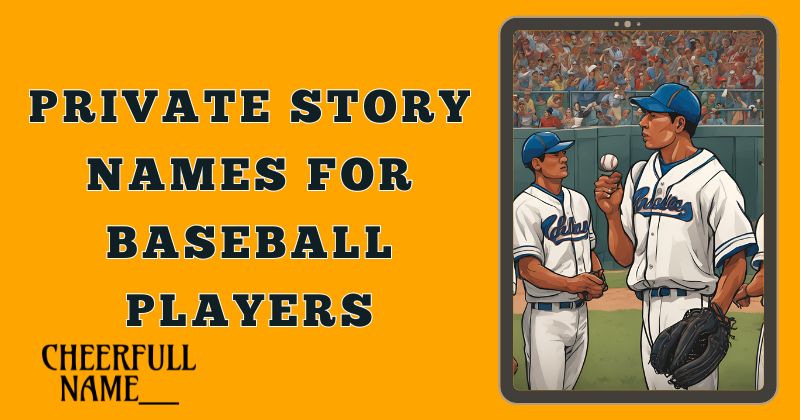 Private Story Names For Baseball Players