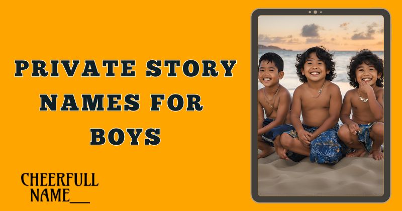 Private Story Names For Boys