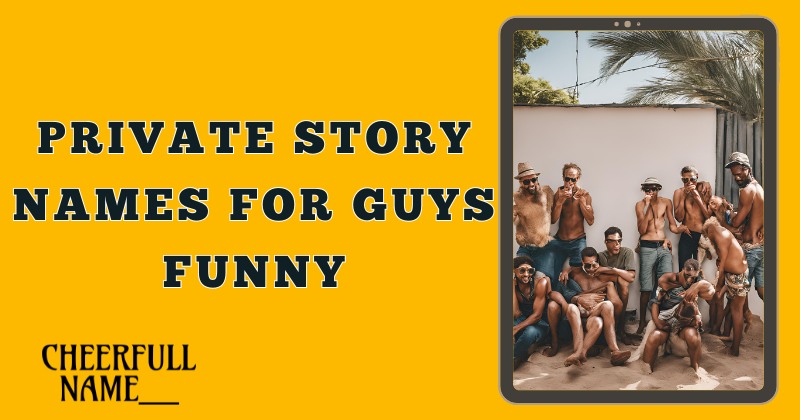 Private Story Names For Guys Funny