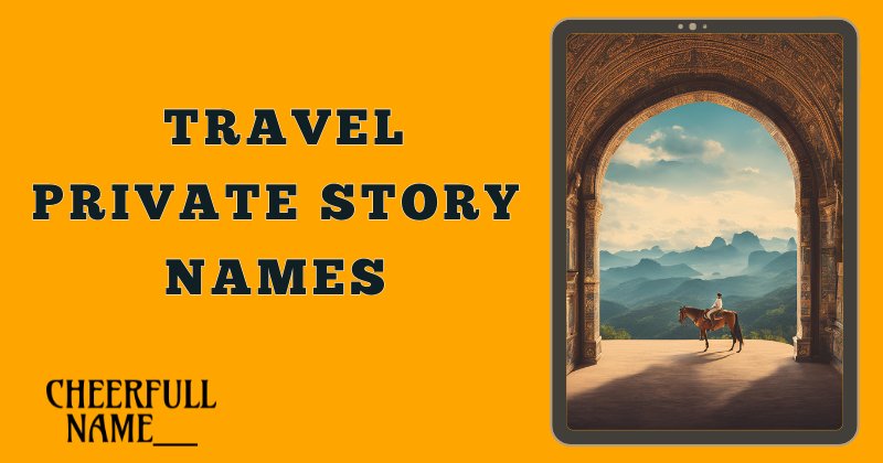 _Travel Private Story Names