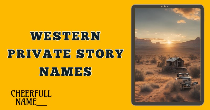 Western Private Story Names