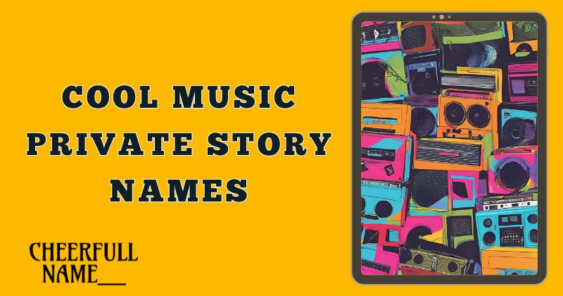 Cool music private story names