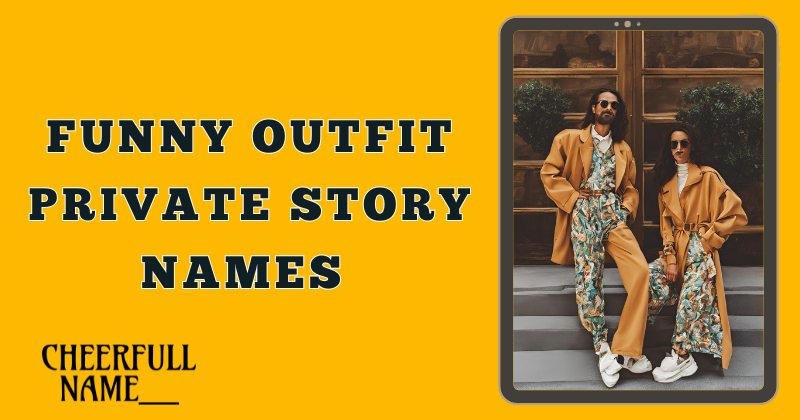 Funny Outfit Private Story Names 