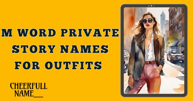 M Word Private Story Names For Outfits 