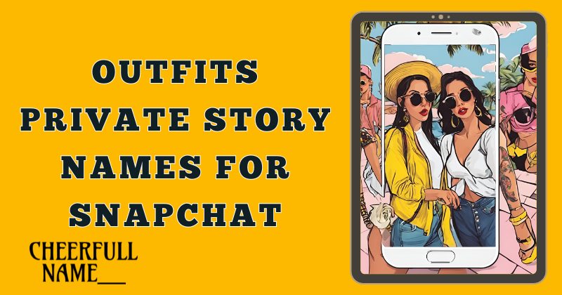 Outfits Private Story Names For Snapchat