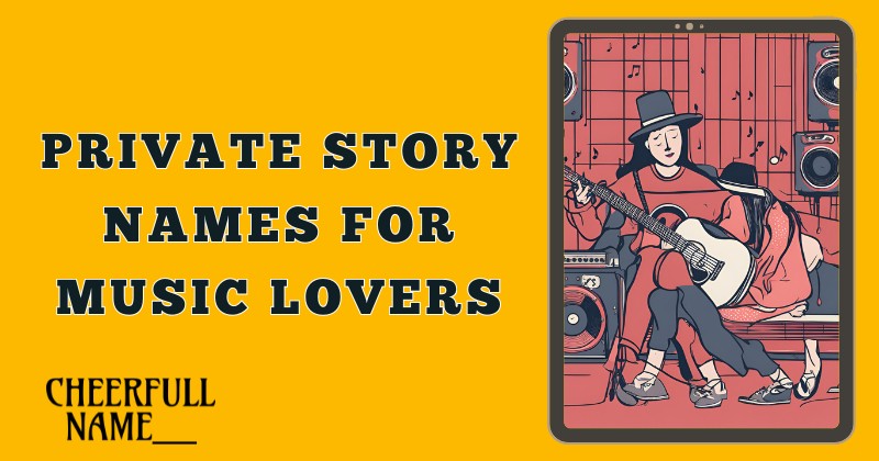 Private Story Names For Music Lovers