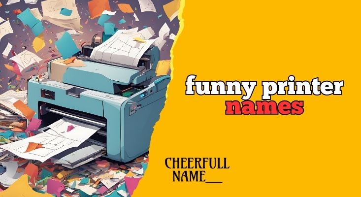 Printer Names [So Funny, You’ll Forget the Paper Jam!]