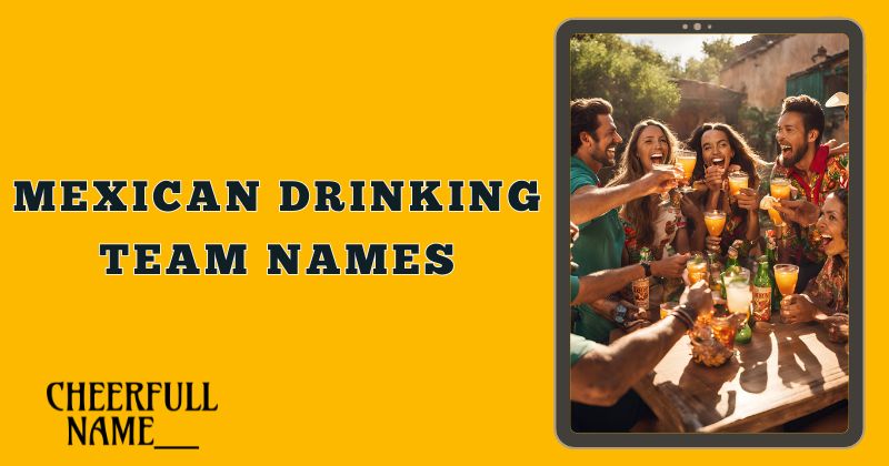 Mexican Drinking Team Names