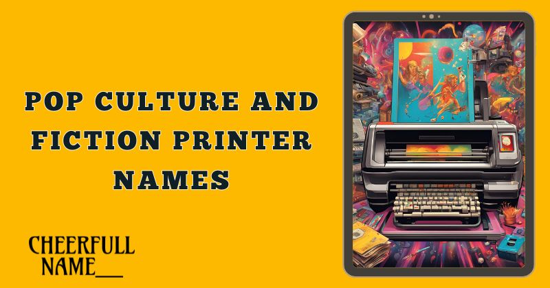 Pop Culture And Fiction Printer Names