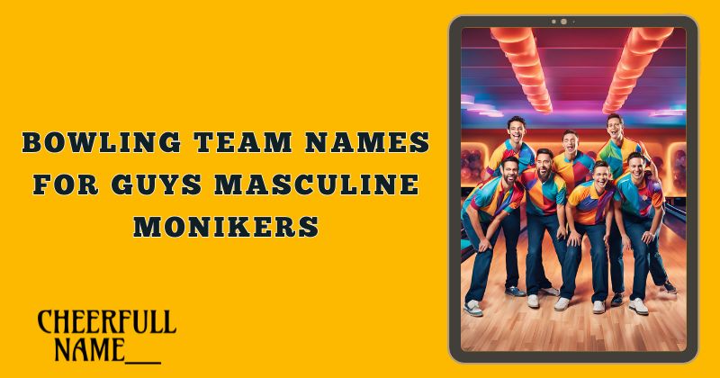 Bowling Team Names for Guys Masculine Monikers