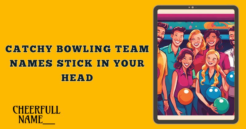 Catchy Bowling Team Names Stick in Your Head