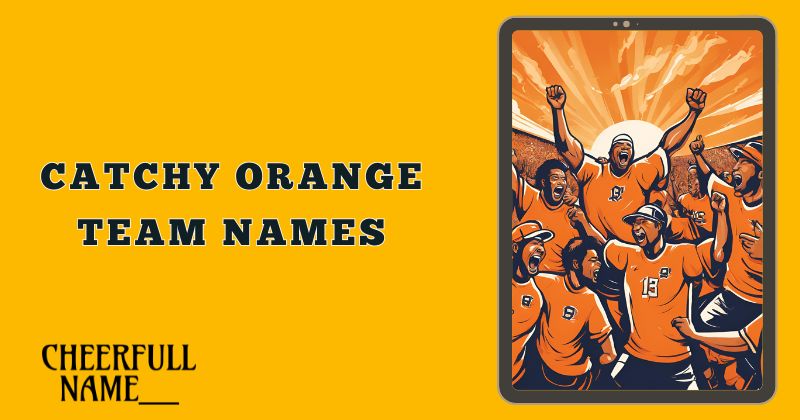 Catchy Orange Team Names