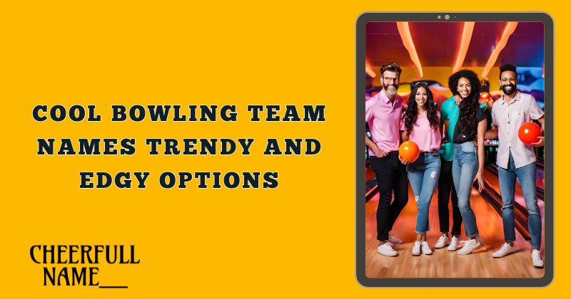 Cool Bowling Team Names Trendy and Edgy Options