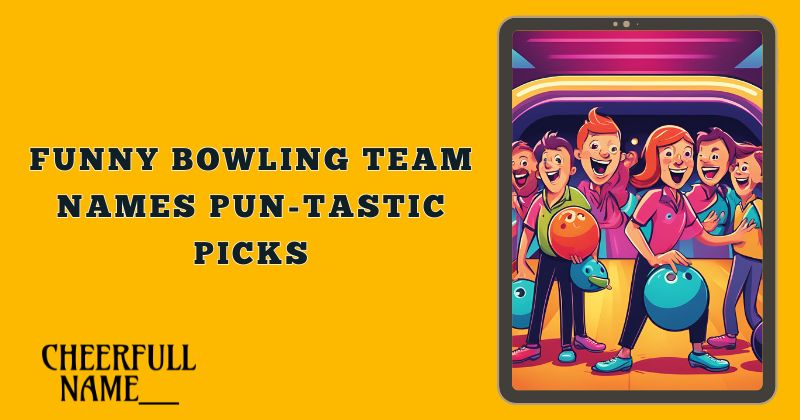 Funny Bowling Team Names Pun-tastic Picks