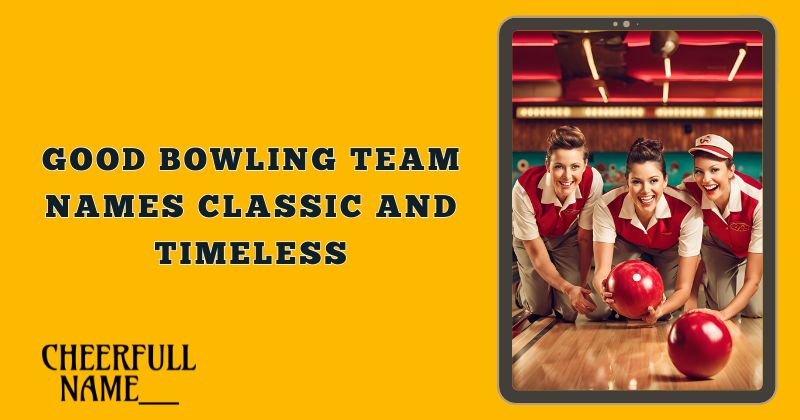 Good Bowling Team Names Classic and Timeless