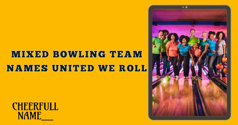 Mixed Bowling Team Names United We Roll