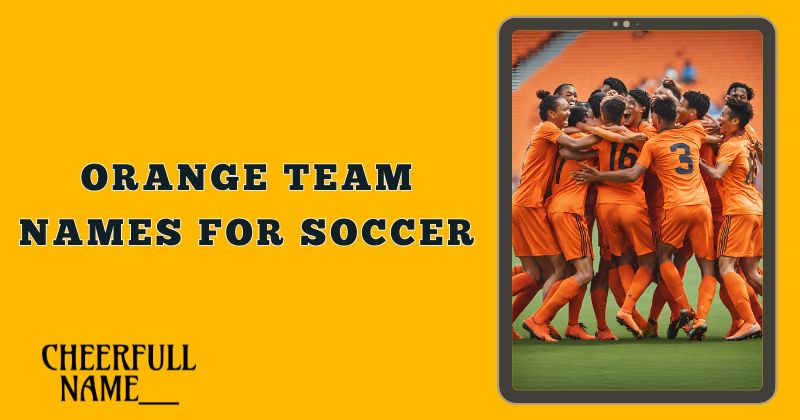 Orange team names for soccer