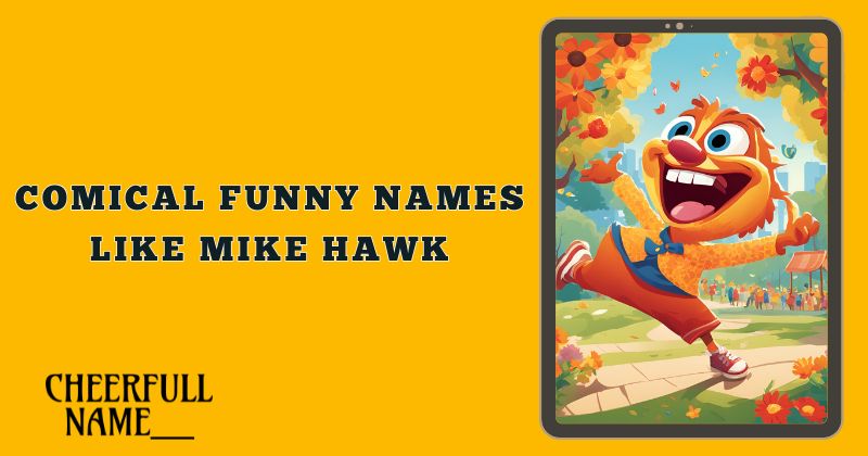 Comical Funny Names Like Mike Hawk