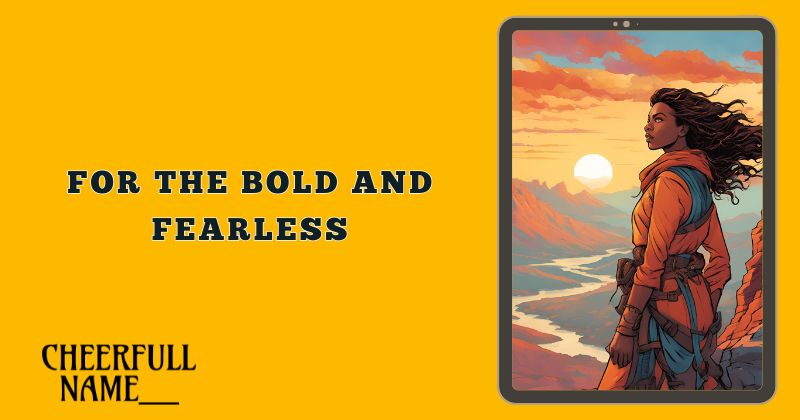 For The Bold And Fearless