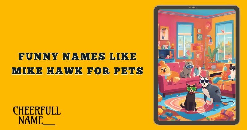 Funny Names Like Mike Hawk for Pets