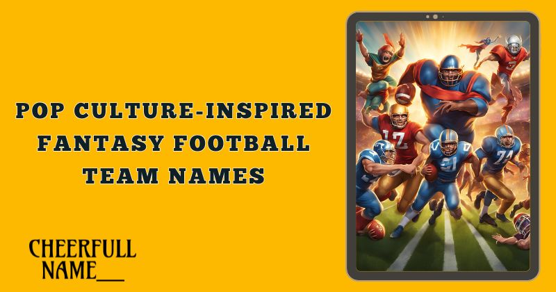 Pop Culture-Inspired Fantasy Football Team Names