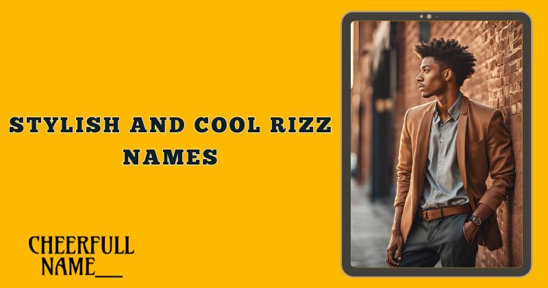 Stylish And Cool Rizz Names