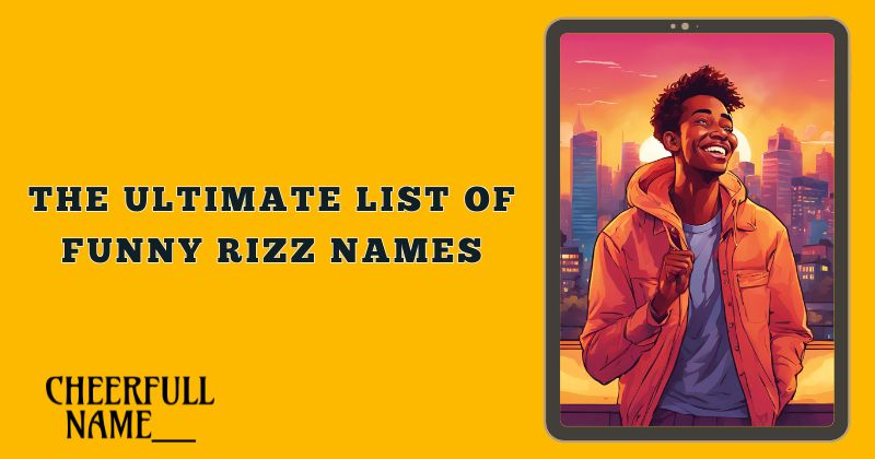 The Ultimate List Of Funny Rizz Names