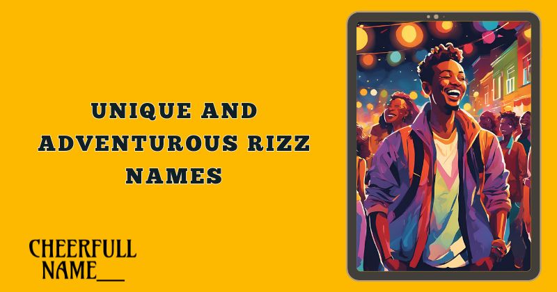 Unique And Adventurous Rizz Names