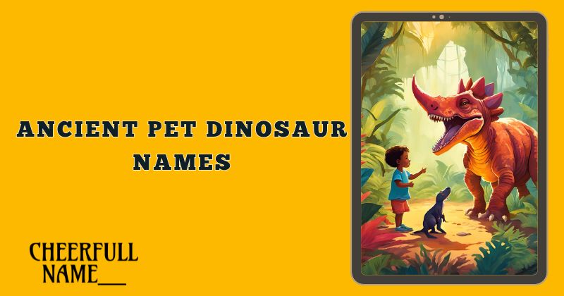 Ancient Pet Dinosaur Names