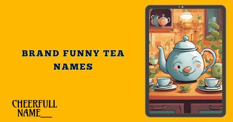 Brand Funny Tea Names