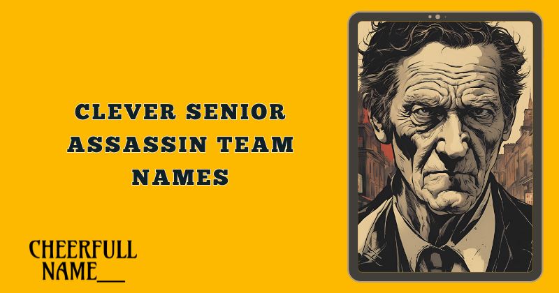 Clever Senior Assassin Team Names